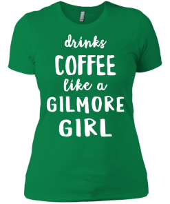 Drinks Coffee Like A Gilmore Girl Shirt