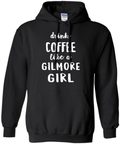 Drinks Coffee Like A Gilmore Girl Shirt