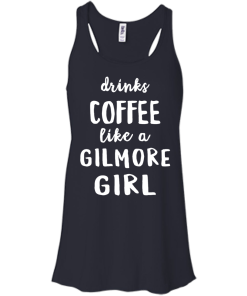 Drinks Coffee Like A Gilmore Girl Shirt