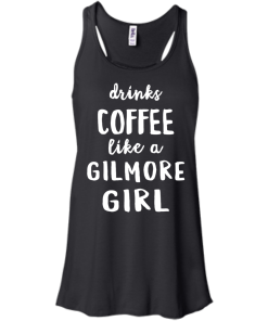 Drinks Coffee Like A Gilmore Girl Shirt
