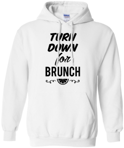 Turn Down For Brunch Shirt