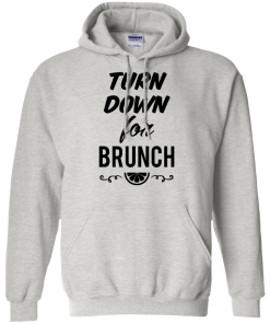 Turn Down For Brunch Shirt
