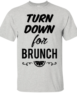 Turn Down For Brunch Shirt