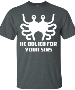 He Bolied For Your Sins Shirt