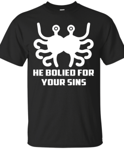 He Bolied For Your Sins Shirt