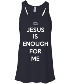 Jesus Is Enough For Me T-Shirt, Hoodies