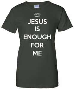 Jesus Is Enough For Me T-Shirt, Hoodies