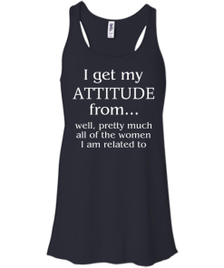 I Get My Attitude From Well, Pretty Much... T-Shirt, Hoodies
