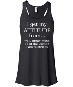I Get My Attitude From Well, Pretty Much... T-Shirt, Hoodies