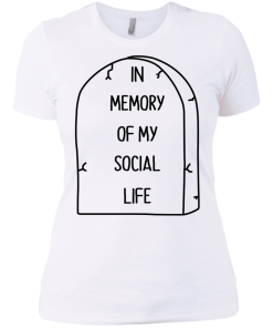In Memory Of My Social Life T-Shirt, Hoodies