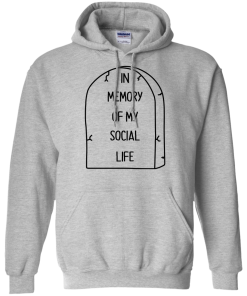 In Memory Of My Social Life T-Shirt, Hoodies