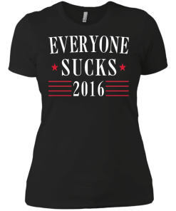 Everyone Sucks 2016 - Election T-Shirt