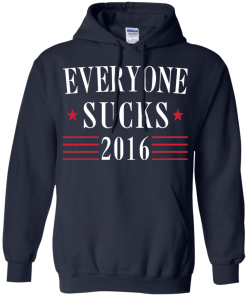 Everyone Sucks 2016 - Election T-Shirt