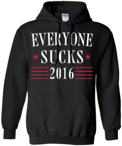 Everyone Sucks 2016 - Election T-Shirt