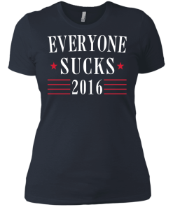 Everyone Sucks 2016 - Election T-Shirt