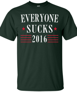 Everyone Sucks 2016 - Election T-Shirt