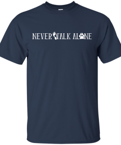 Never Walk Alone Shirt - Love My Dog T Shirt