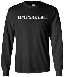 Never Walk Alone Shirt - Love My Dog T Shirt