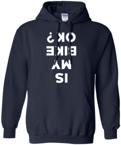 Is My Bike Ok Shirt, Cycling T-Shirt, Hoodies