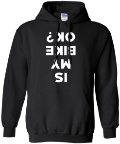 Is My Bike Ok Shirt, Cycling T-Shirt, Hoodies