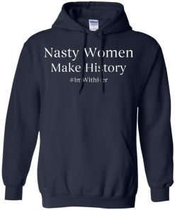 Nasty Women Make History Shirt