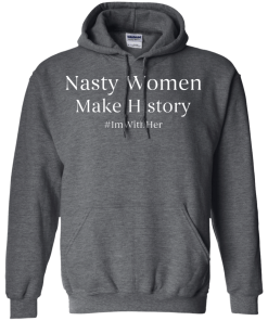 Nasty Women Make History Shirt