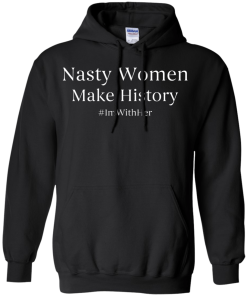 Nasty Women Make History Shirt