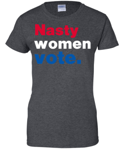 Nasty Women Vote - Hillary Clinton for President 2016