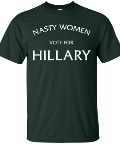 Nasty Women vote for Hillary 2016 T-Shirt