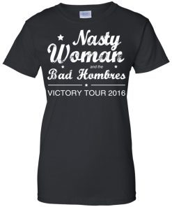 Nasty Woman Bad Homebres T Shirt, Hoodies, Tank Top