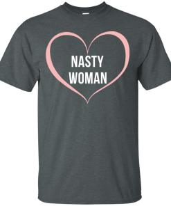 Nasty Women Heart Shirt