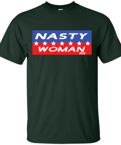 Nasty Woman 2016 - Hillary Clinton for President 2016