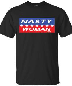 Nasty Woman 2016 - Hillary Clinton for President 2016