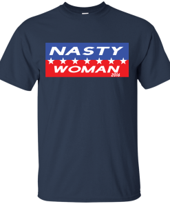 Nasty Woman 2016 - Hillary Clinton for President 2016