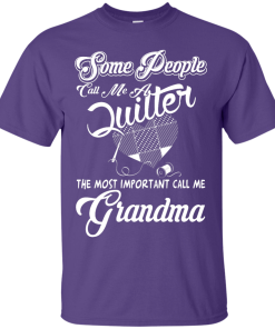 Quilter T-Shirt: The most important call me Grandma