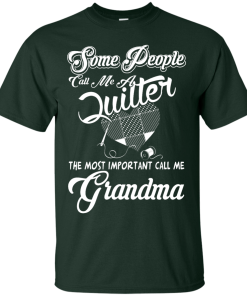 Quilter T-Shirt: The most important call me Grandma