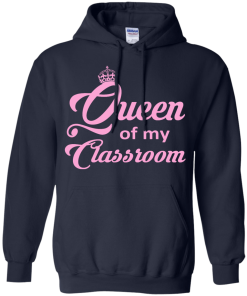 Queen of my Classroom Teacher T-shirt, Hoodies