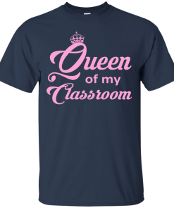 Queen of my Classroom Teacher T-shirt, Hoodies