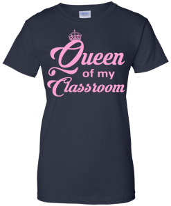 Queen of my Classroom Teacher T-shirt, Hoodies