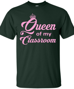 Queen of my Classroom Teacher T-shirt, Hoodies