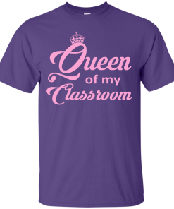 Queen of my Classroom Teacher T-shirt, Hoodies