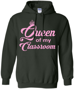 Queen of my Classroom Teacher T-shirt, Hoodies