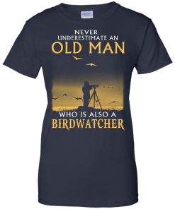 Never Underestimate an Old Man Who is Also a Birdwatcher t-shirt