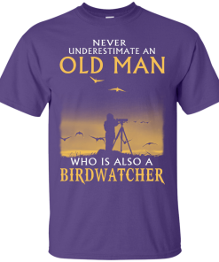 Never Underestimate an Old Man Who is Also a Birdwatcher t-shirt