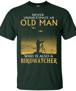 Never Underestimate an Old Man Who is Also a Birdwatcher t-shirt