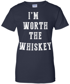 I'm Worth The Whiskey Tank Top, Hoodies & T shirt