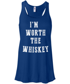 I'm Worth The Whiskey Tank Top, Hoodies & T shirt
