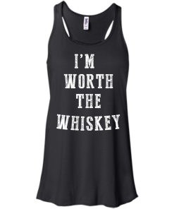 I'm Worth The Whiskey Tank Top, Hoodies & T shirt