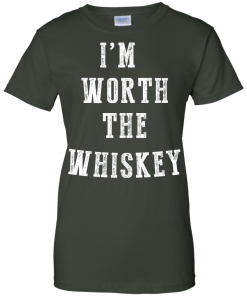 I'm Worth The Whiskey Tank Top, Hoodies & T shirt