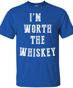 I'm Worth The Whiskey Tank Top, Hoodies & T shirt